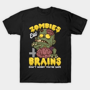 Zombies Eat Brains, Don't Worry You're Safe Funny T-Shirt